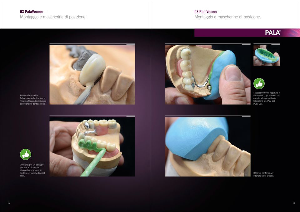 Successivamente inglobare il silicone fluido già polimerizzato con del silicone putty da laboratorio (es: Pala Lab Putty 90).