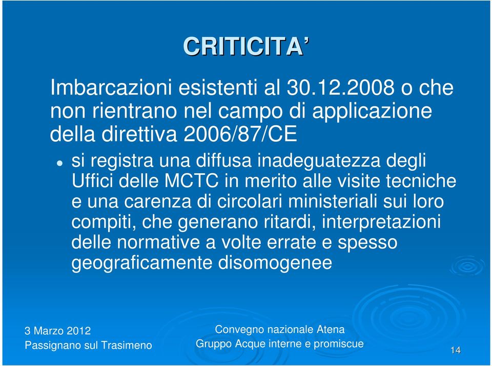 diffusa inadeguatezza degli Uffici delle MCTC in merito alle visite tecniche e una carenza di