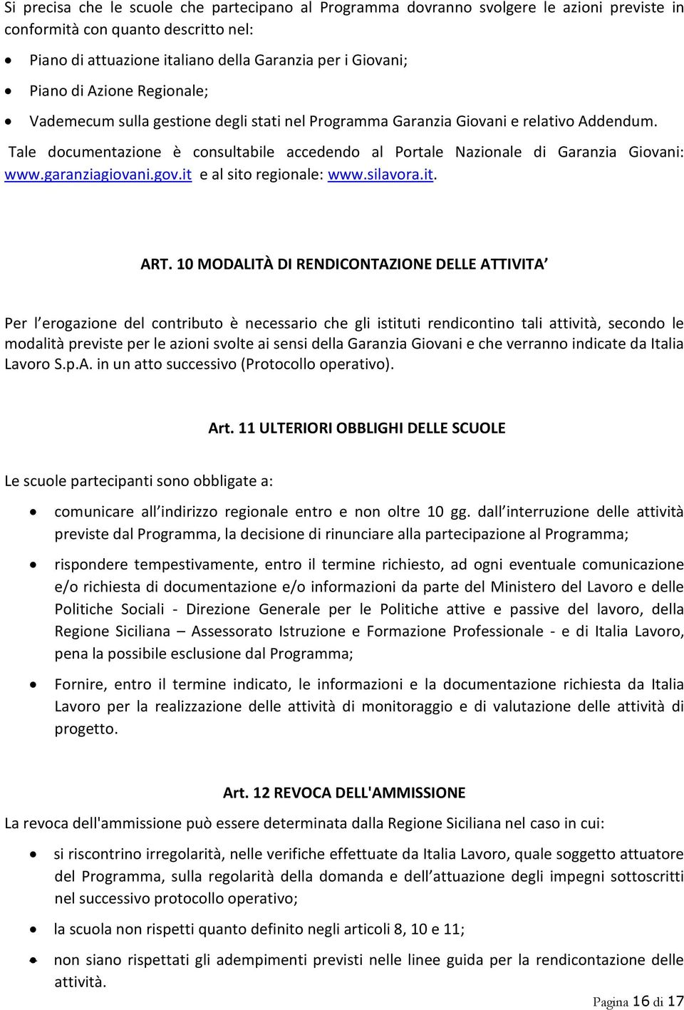 garanziagiovani.gov.it e al sito regionale: www.silavora.it. ART.