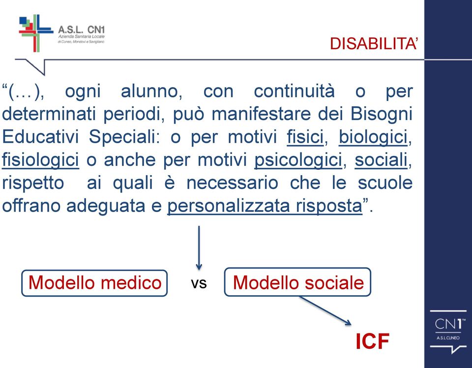 fisiologici o anche per motivi psicologici, sociali, rispetto ai quali è