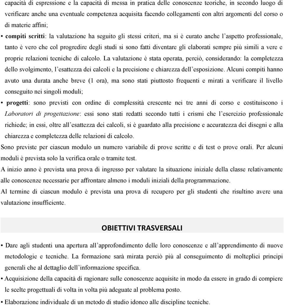 diventare gli elaborati sempre più simili a vere e proprie relazioni tecniche di calcolo.