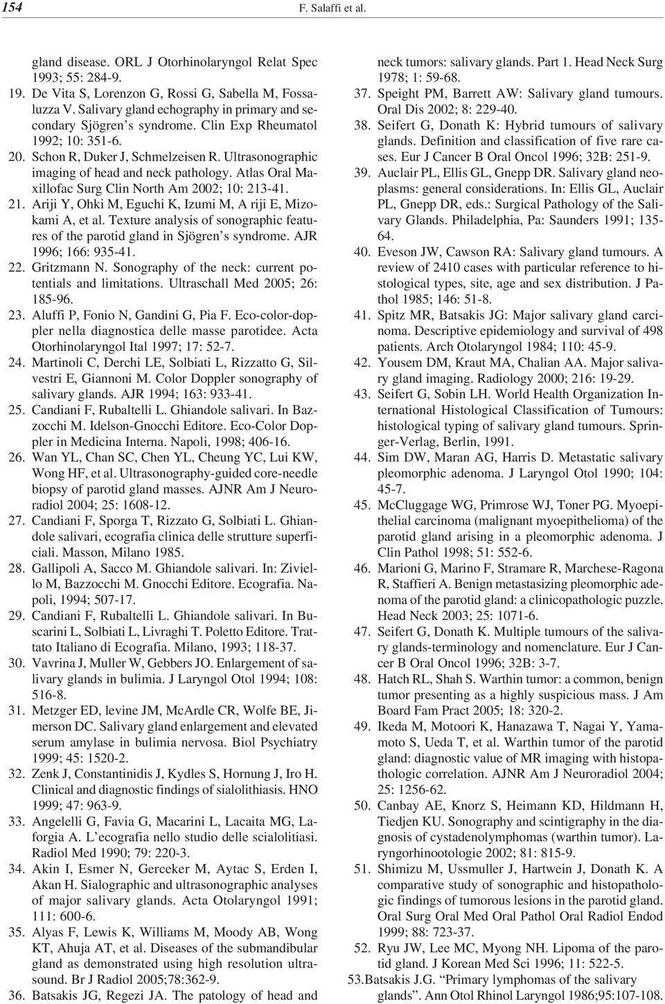 Atlas Oral Maxillofac Surg Clin North Am 2002; 10: 213-41. 21. Ariji Y, Ohki M, Eguchi K, Izumi M, A riji E, Mizokami A, et al.