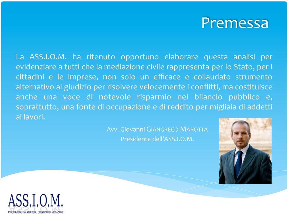 i cittadini e le imprese, non solo un efficace e collaudato strumento alternativo al giudizio per risolvere velocemente i