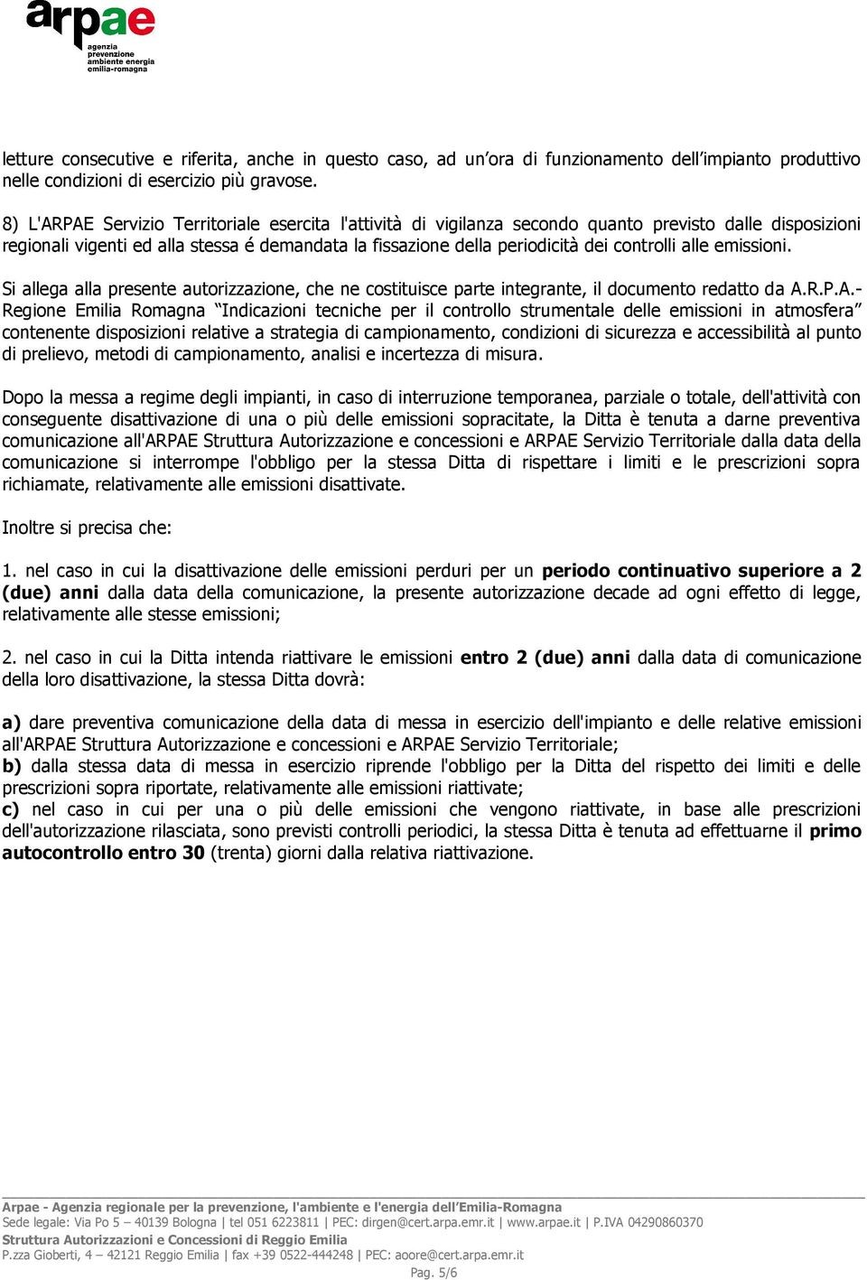 alle emissioni. Si allega alla presente autorizzazione, che ne costituisce parte integrante, il documento redatto da A.