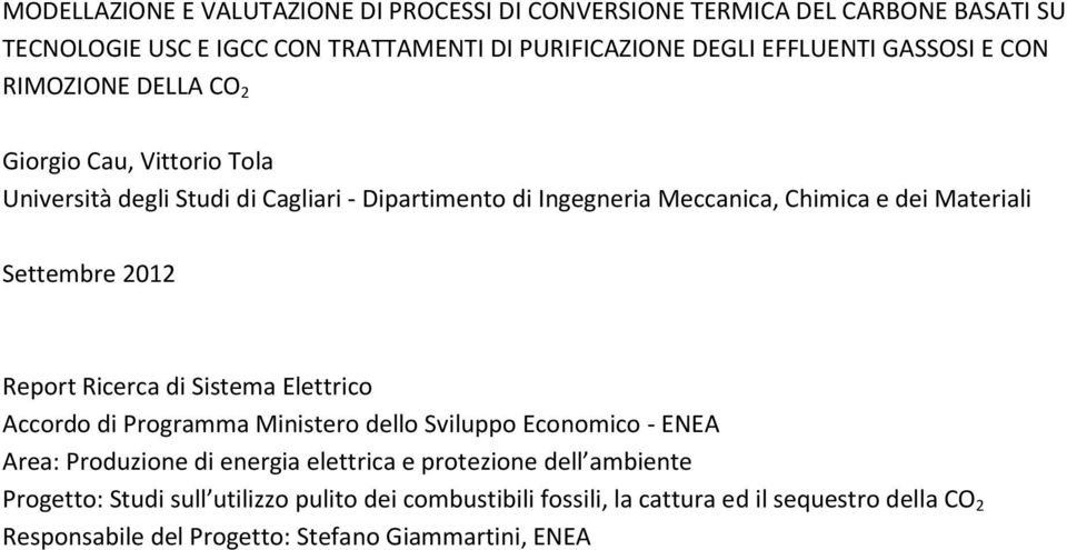 Settembre 2012 Report Ricerca di Sistema Elettrico Accordo di Programma Ministero dello Sviluppo Economico - ENEA Area: Produzione di energia elettrica e