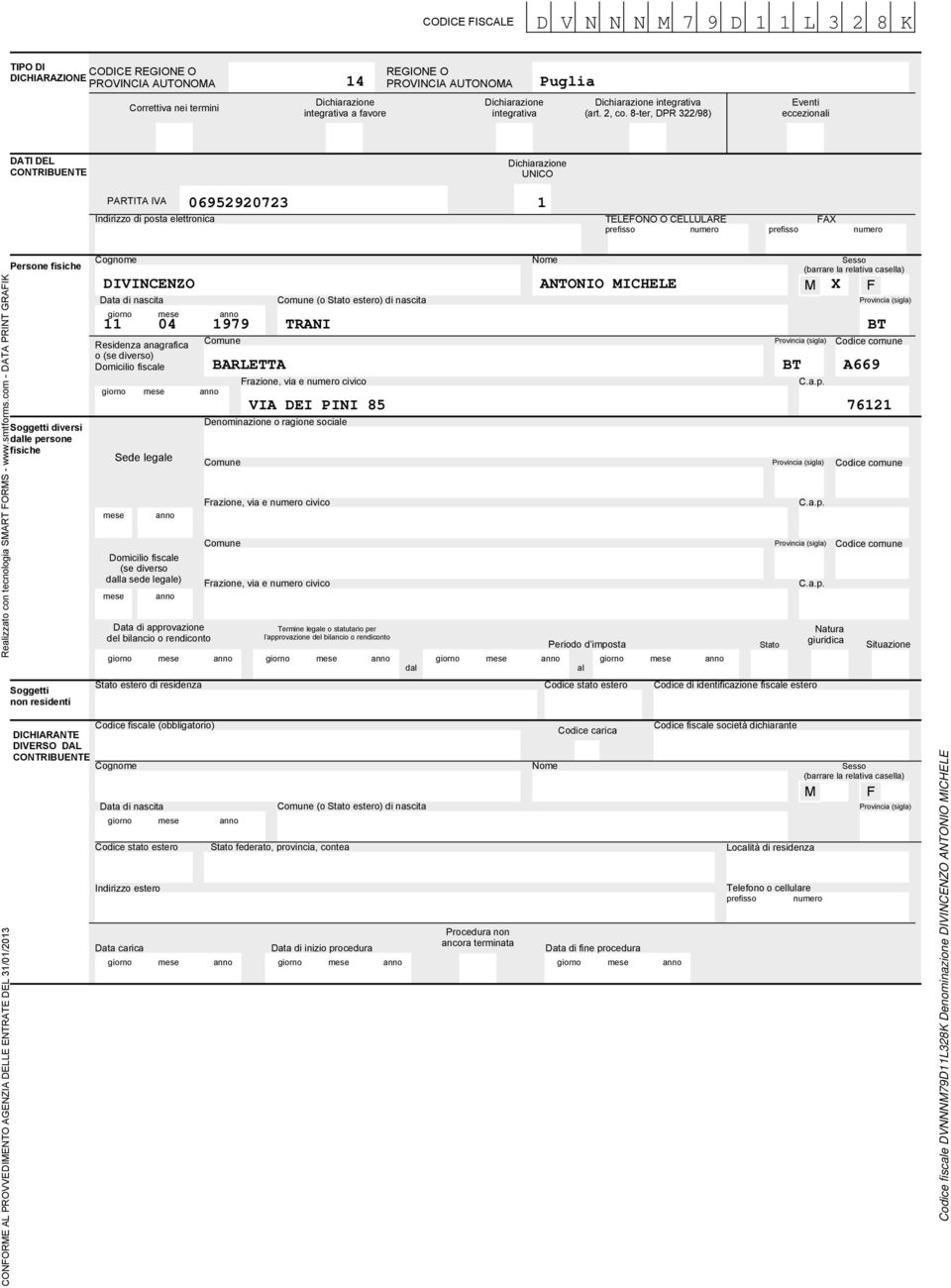 8-ter, DPR /98) Eventi eccezionali DATI DEL CONTRIBUENTE Dichiarazione UNICO PARTITA IVA 06990 Indirizzo di posta elettronica TELEFONO O CELLULARE FAX prefisso numero prefisso numero Persone fisiche