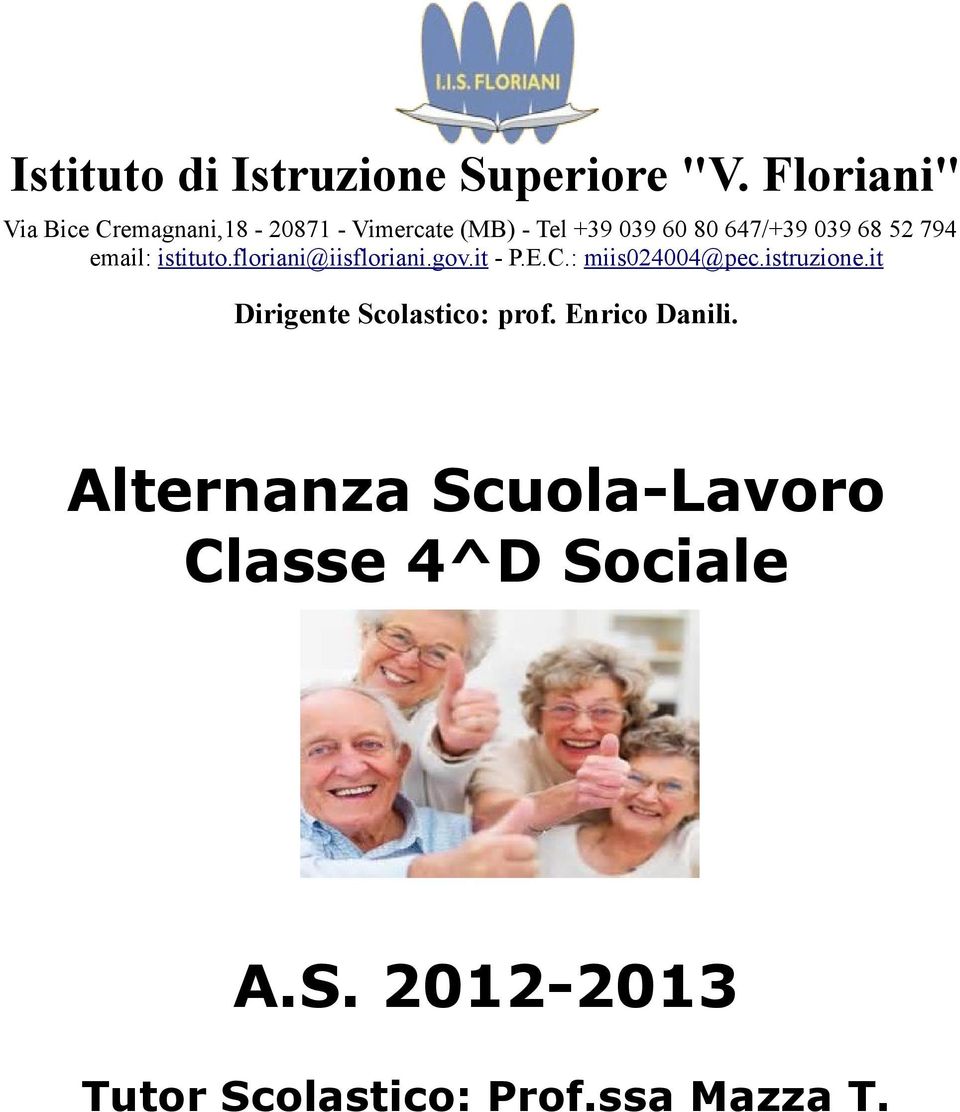 68 52 794 email: istituto.floriani@iisfloriani.gov.it - P.E.C.: miis024004@pec.