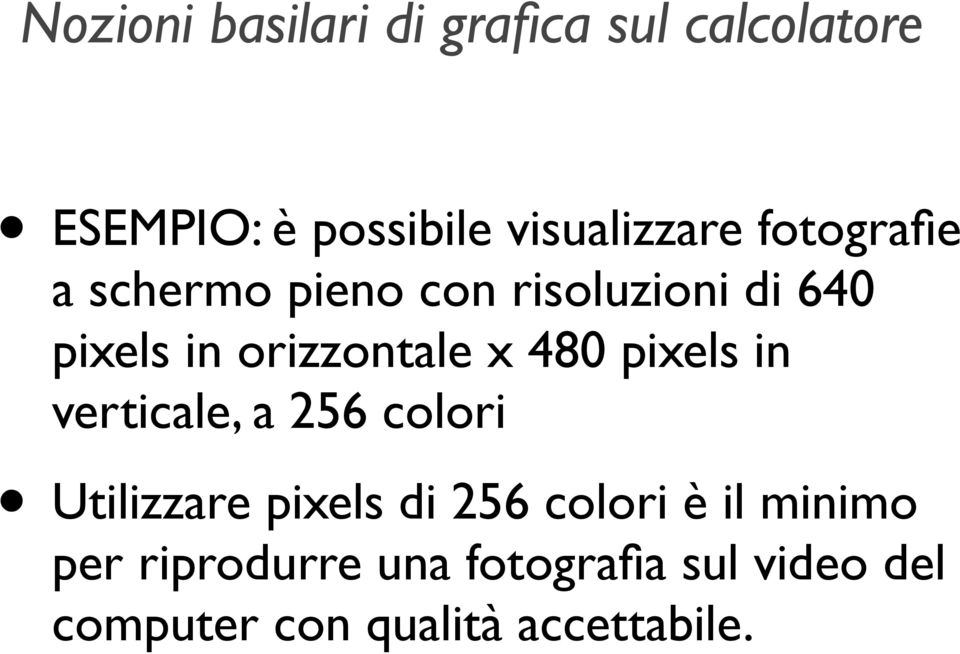 verticale, a 256 colori Utilizzare pixels di 256 colori è il