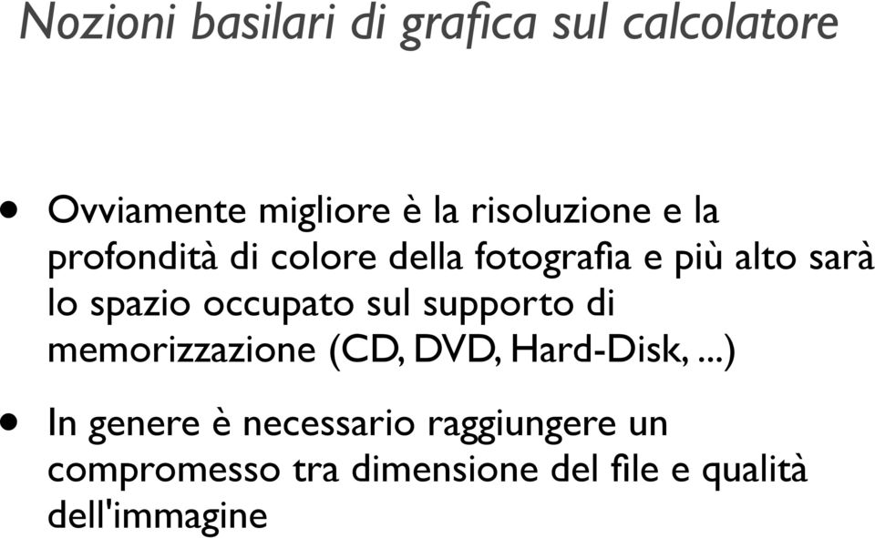 di memorizzazione (CD, DVD, Hard-Disk,.