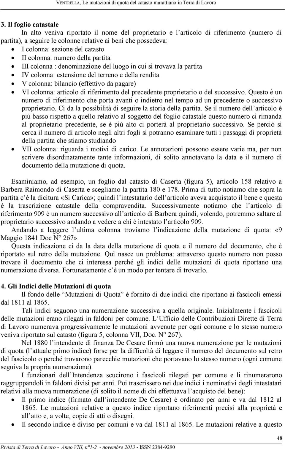 pagare) VI colonna: articolo di riferimento del precedente proprietario o del successivo.