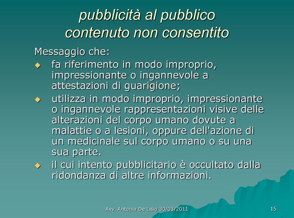 rappresentazioni visive delle alterazioni del corpo umano dovute a malattie o a lesioni, oppure dell'azione di un