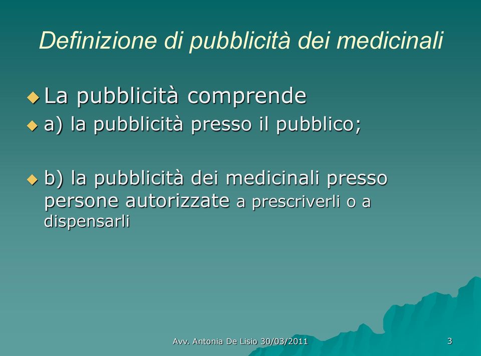 pubblico; b) la pubblicità dei medicinali presso