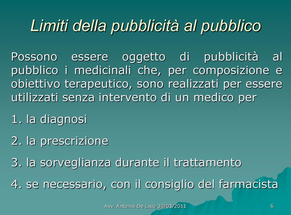 essere utilizzati senza intervento di un medico per 1. la diagnosi 2.