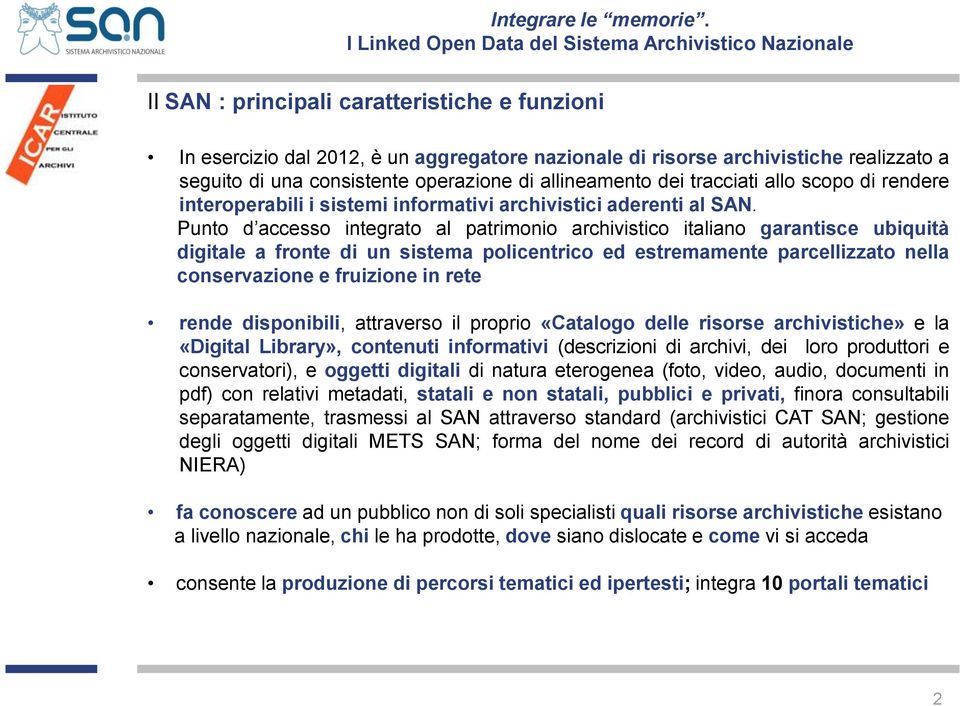 tracciati allo scopo di rendere interoperabili i sistemi informativi archivistici aderenti al SAN.