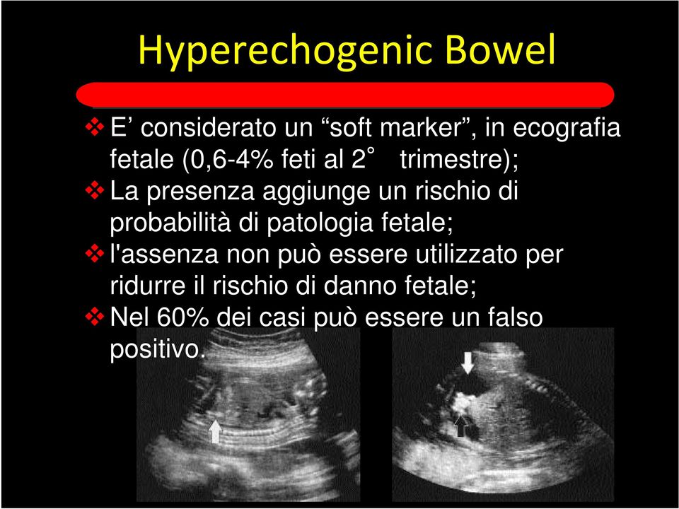 probabilità di patologia fetale; l'assenza non può essere utilizzato per