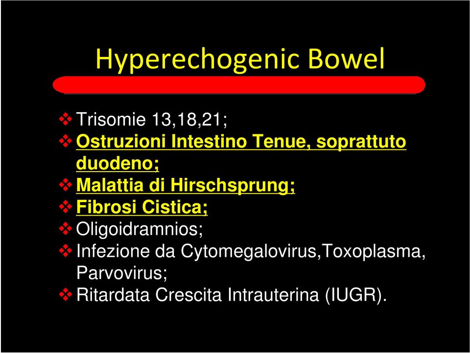 Hirschsprung; Fibrosi Cistica; Oligoidramnios; Infezione da
