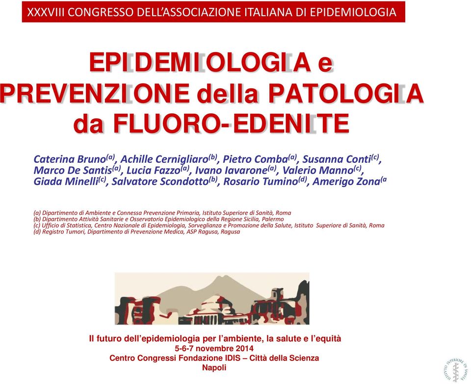 Connessa Prevenzione Primaria, Istituto Superiore di Sanità, Roma (b) Dipartimento Attività Sanitarie e Osservatorio Epidemiologico della Regione Sicilia, Palermo (c) Ufficio di Statistica, Centro