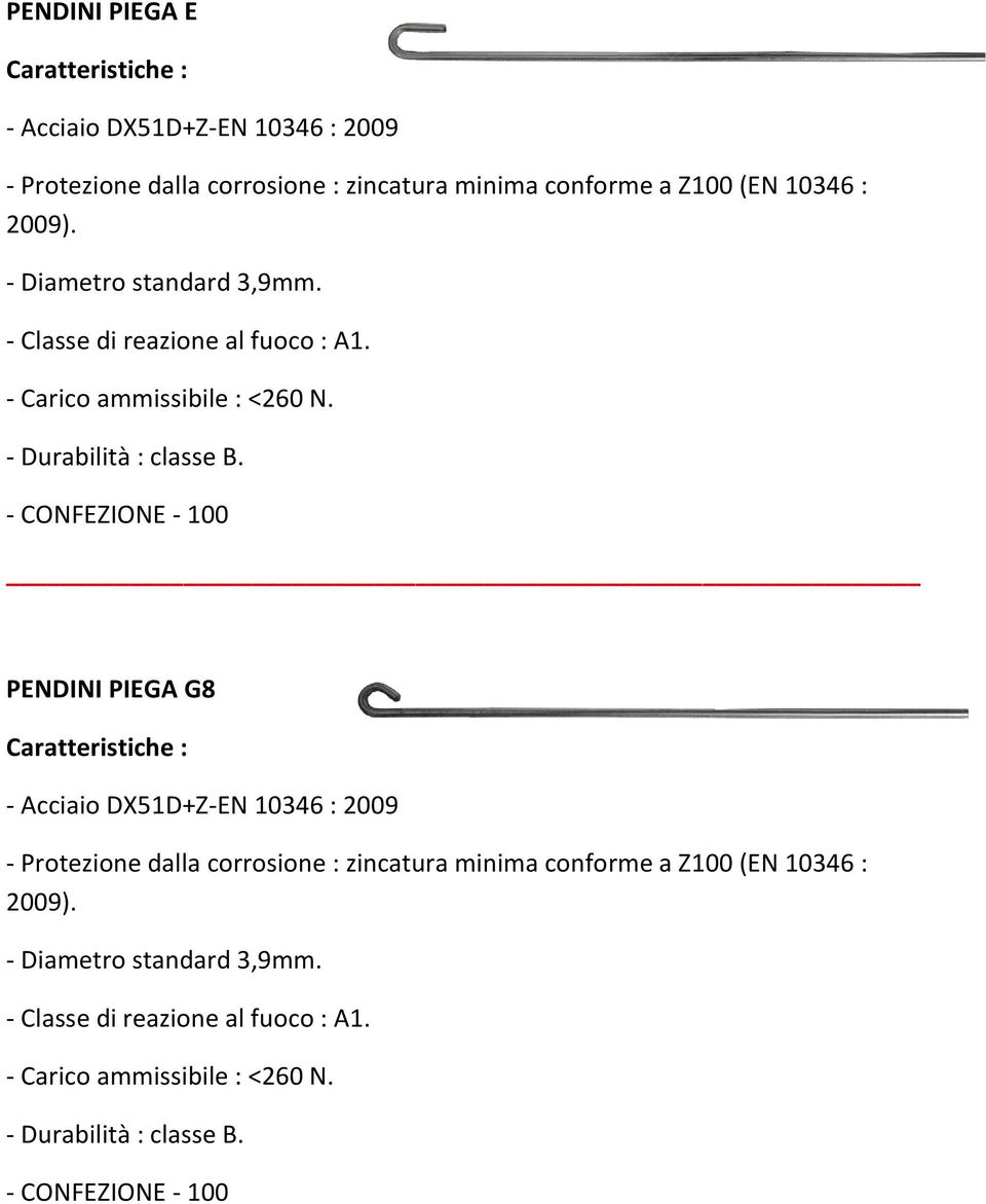 PENDINI PIEGA G8 - Acciaio DX51D+Z-EN 10346 : 2009 - Protezione dalla corrosione : zincatura minima conforme a Z100 (EN 10346