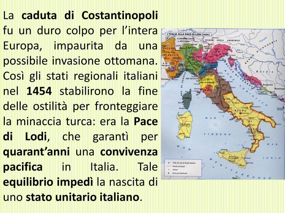 Così gli stati regionali italiani nel 1454 stabilirono la fine delle ostilità per fronteggiare