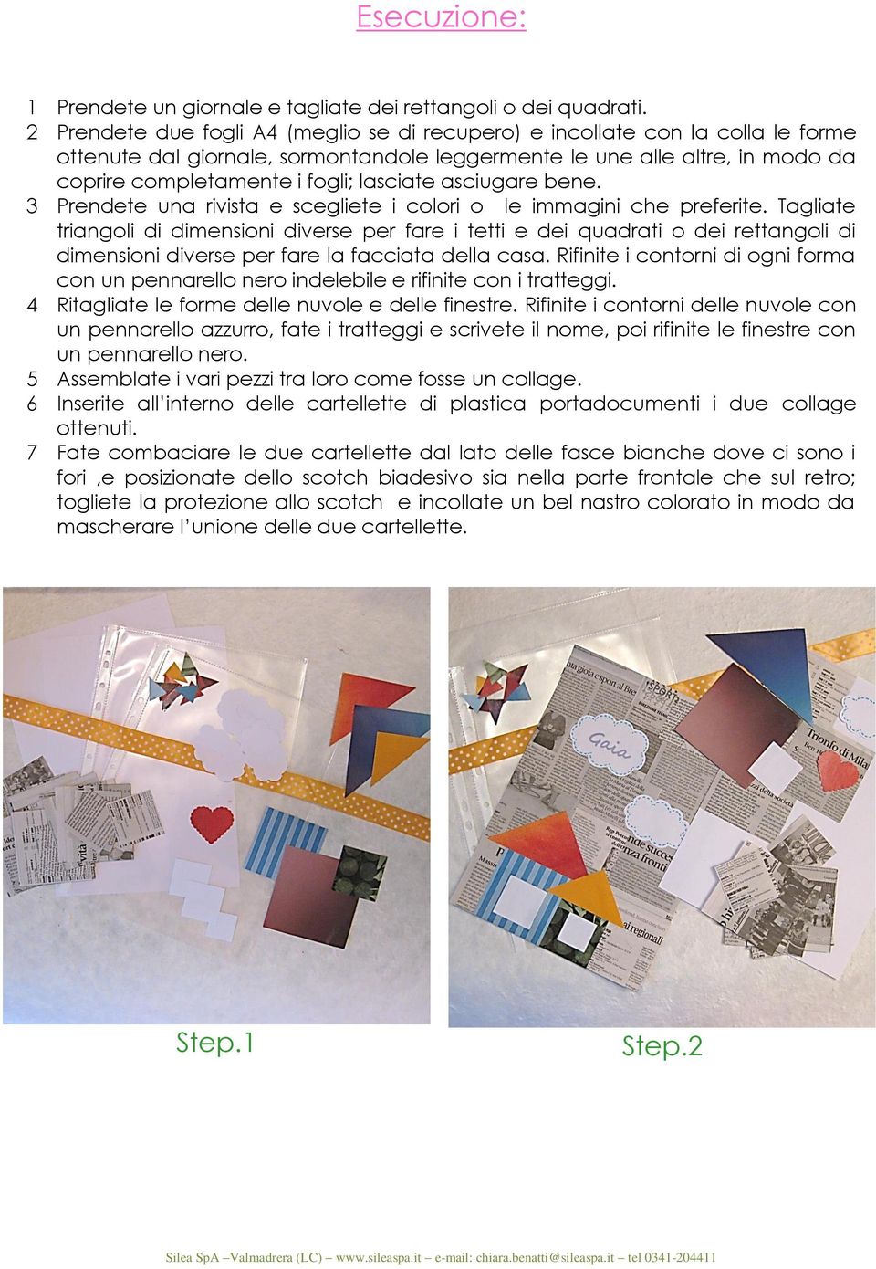 lasciate asciugare bene. 3 Prendete una rivista e scegliete i colori o le immagini che preferite.