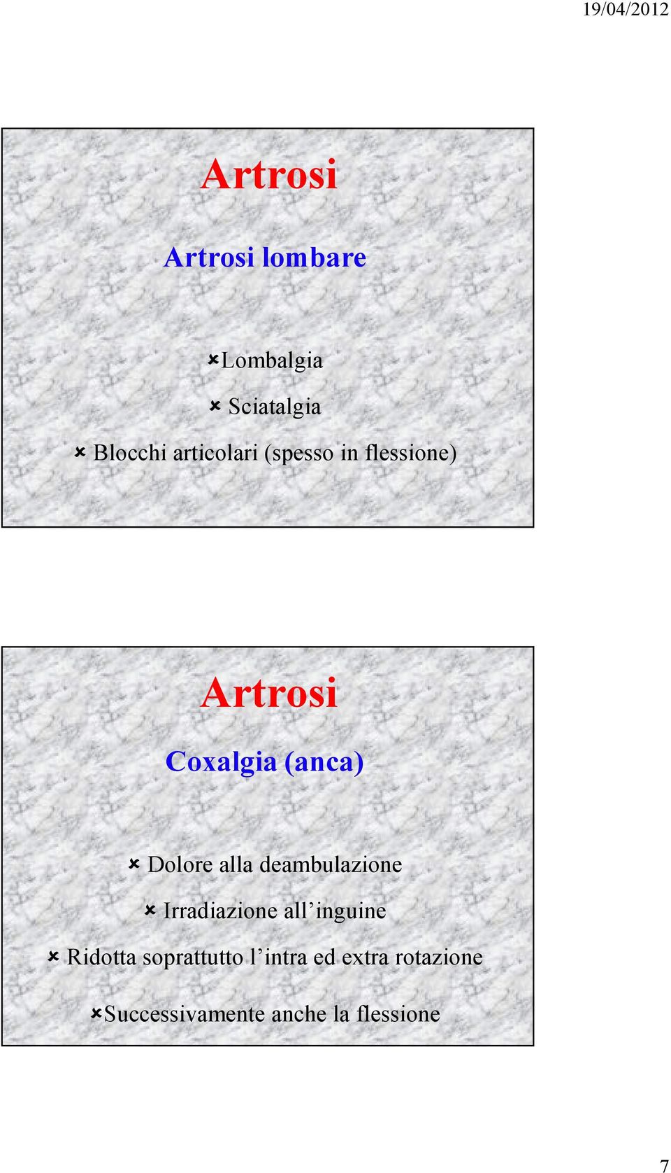 deambulazione Irradiazione all inguine Ridotta