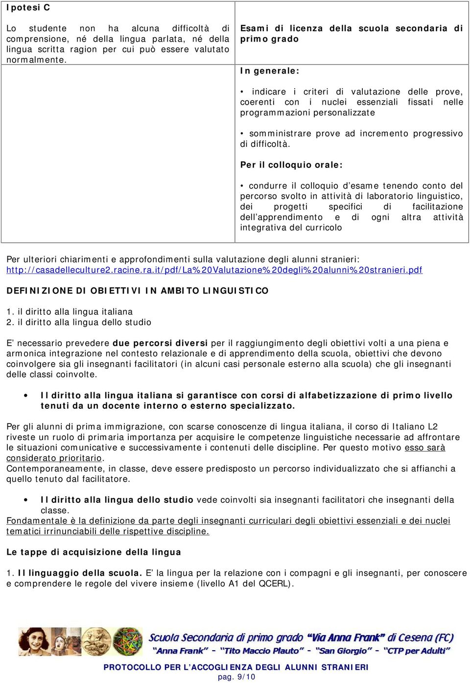 somministrare prove ad incremento progressivo di difficoltà.