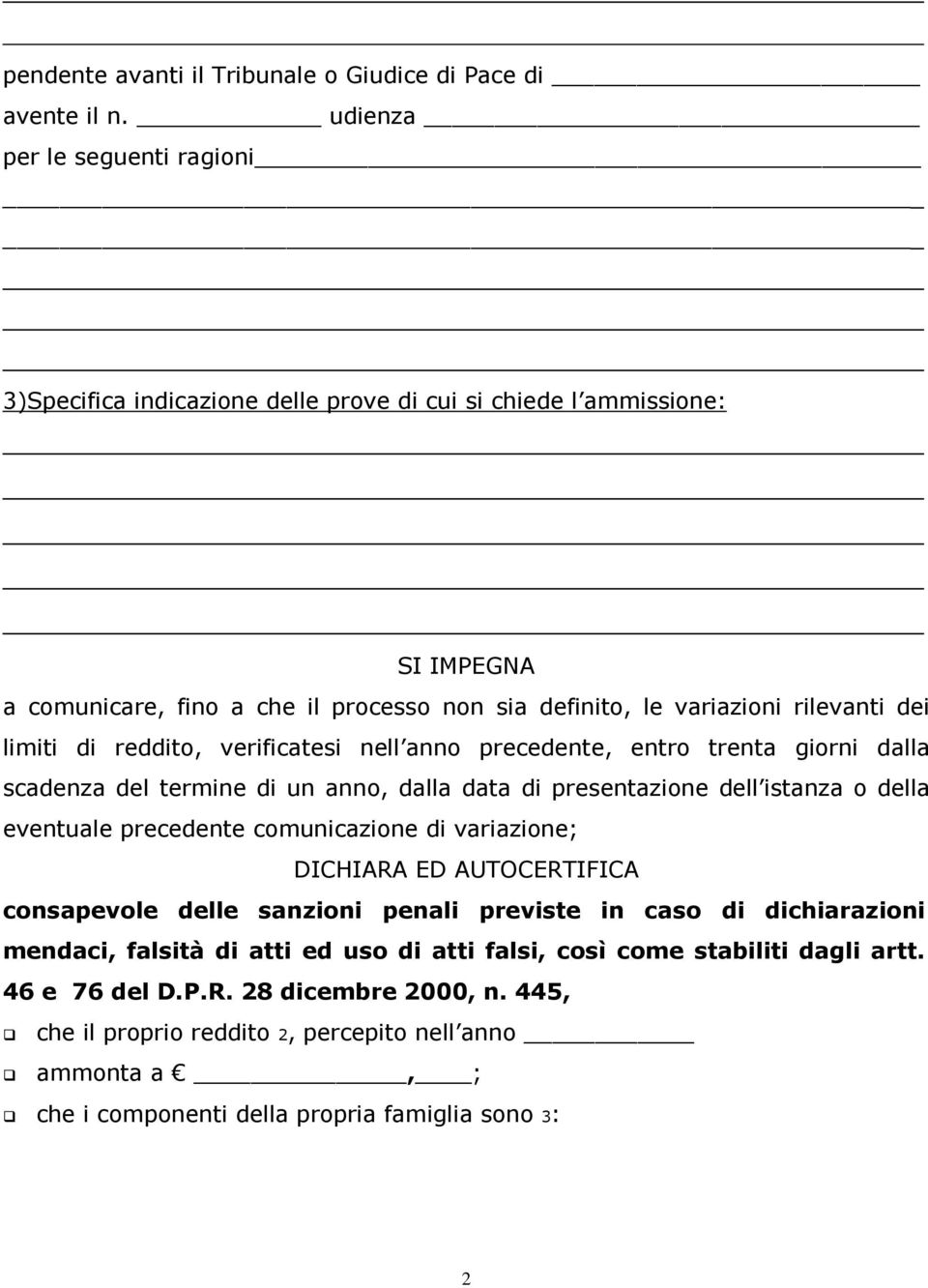 limiti di reddito, verificatesi nell anno precedente, entro trenta giorni dalla scadenza del termine di un anno, dalla data di presentazione dell istanza o della eventuale precedente comunicazione