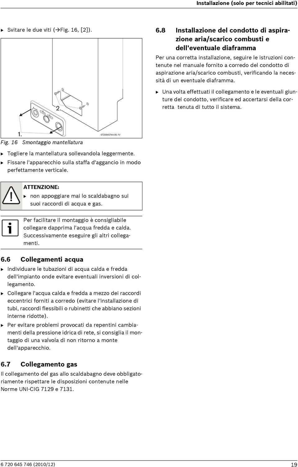 di aspirazione aria/scarico combusti, verificando la necessità di un eventuale diaframma.