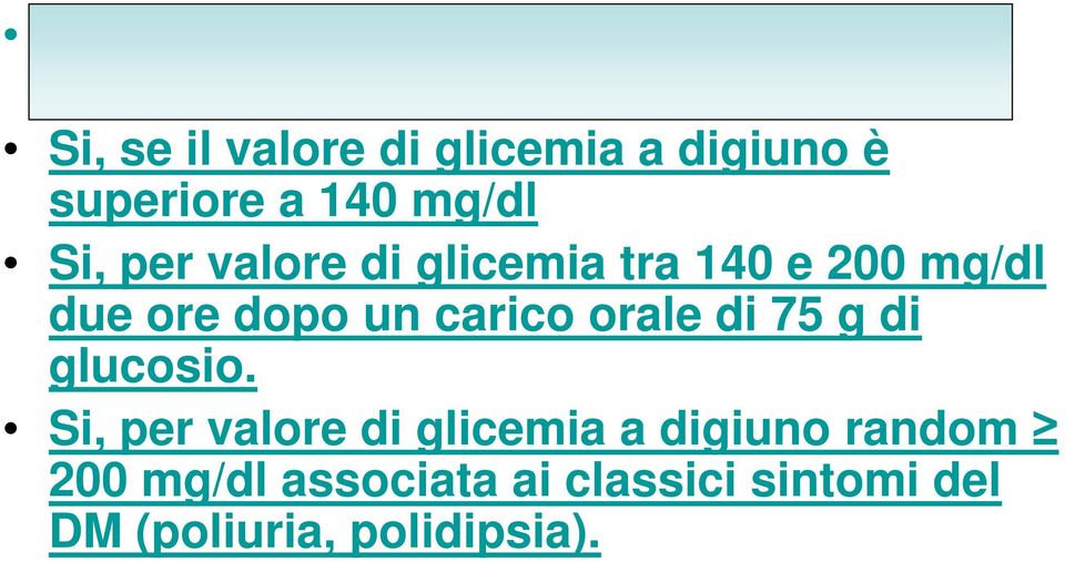 tra 140 e 200 mg/dl due ore dopo un carico orale di 75 g di glucosio.