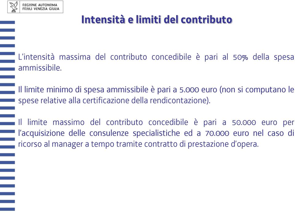 000 euro (non si computano le spese relative alla certificazione della rendicontazione).