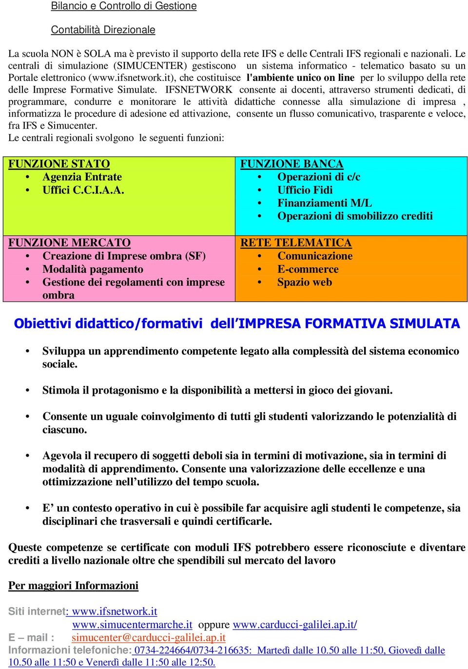 it), che costituisce l'ambiente unico on line per lo sviluppo della rete delle Imprese Formative Simulate.