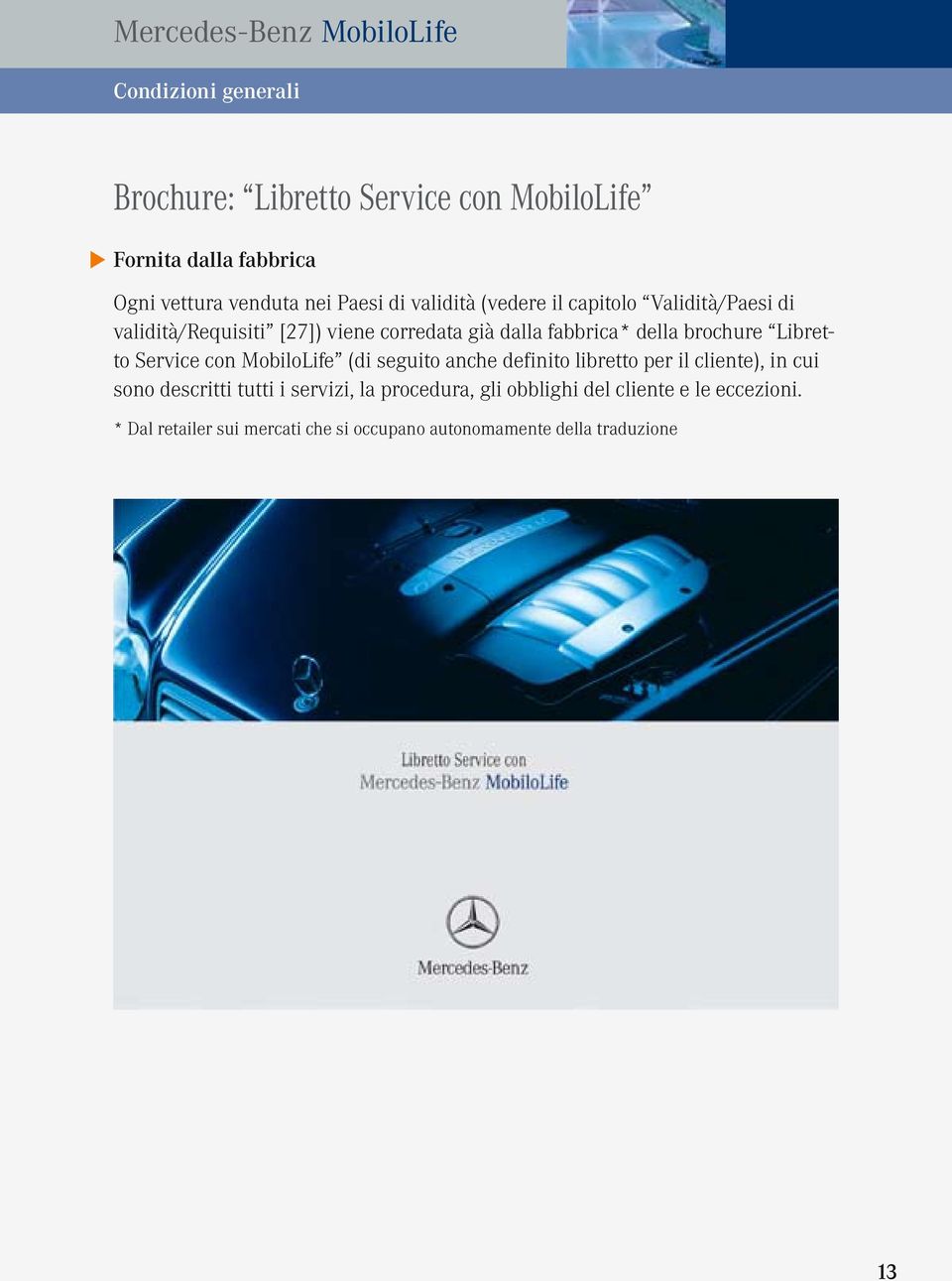 Libretto Service con MobiloLife (di seguito anche definito libretto per il cliente), in cui sono descritti tutti i servizi,