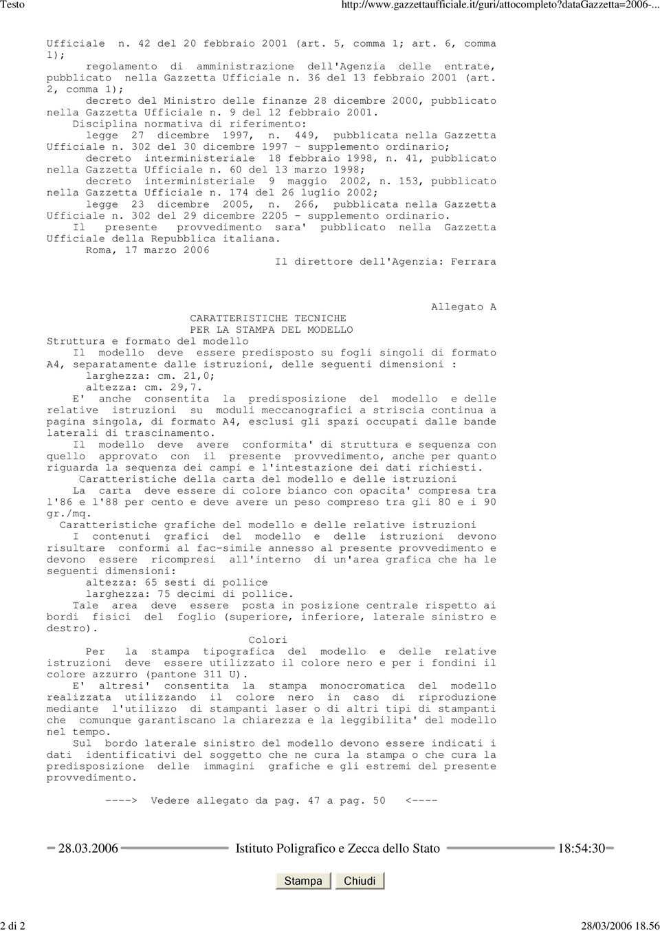 2, comma 1); decreto del Ministro delle finanze 28 dicembre 2000, pubblicato nella Gazzetta Ufficiale n. 9 del 12 febbraio 2001. Disciplina normativa di riferimento: legge 27 dicembre 1997, n.