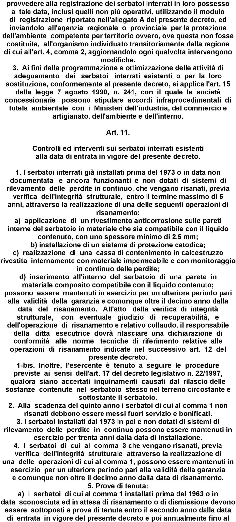 transitoriamente dalla regione di cui all'art. 4, comma 2, aggiornandolo ogni qualvolta intervengono modifiche. 3.