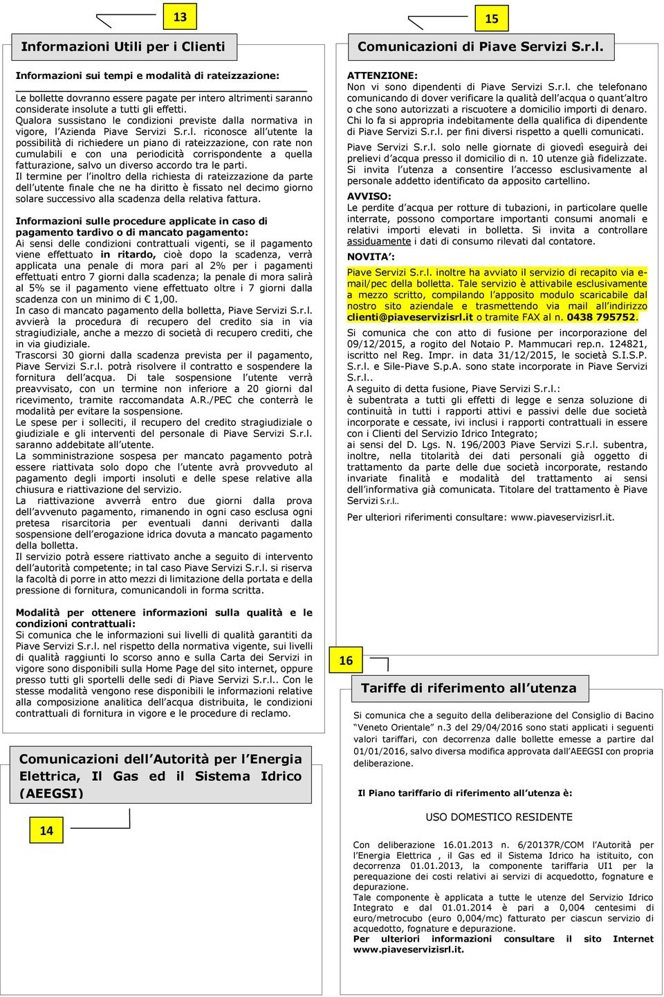 cumulabili e con una periodicità corrispondente a quella fatturazione, salvo un diverso accordo tra le parti.