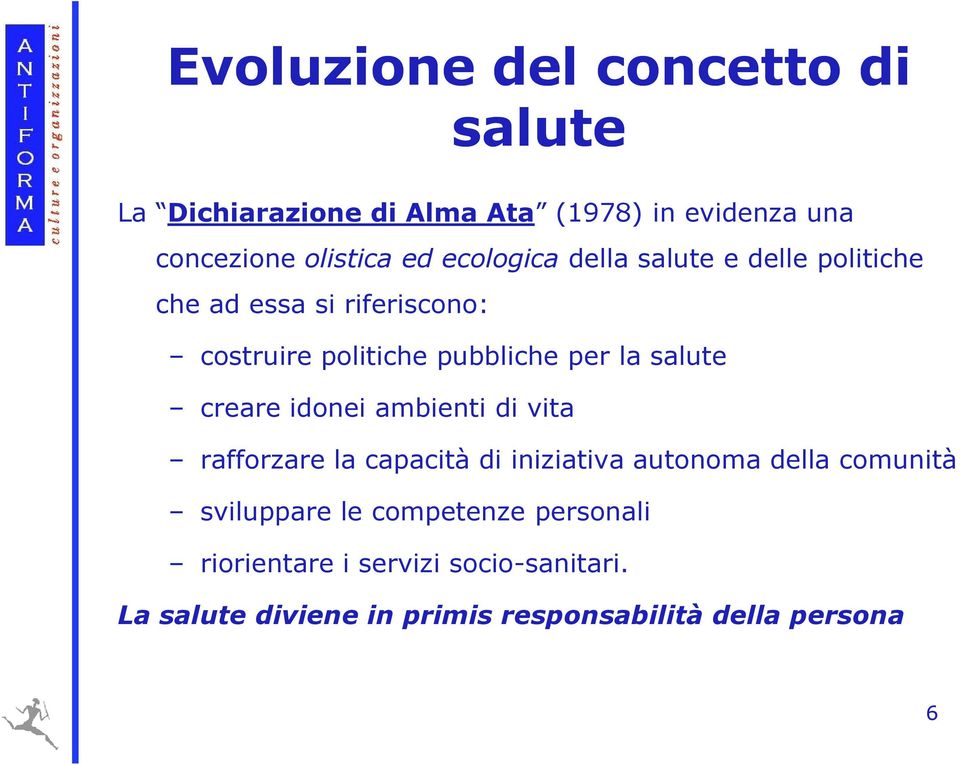 ambienti di vita rafforzare la capacità di iniziativa autonoma della comunità sviluppare le competenze