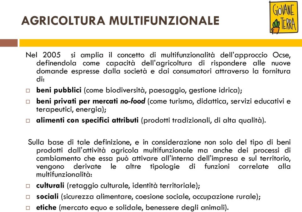 terapeutici, energia); alimenti con specifici attributi (prodotti tradizionali, di alta qualità).