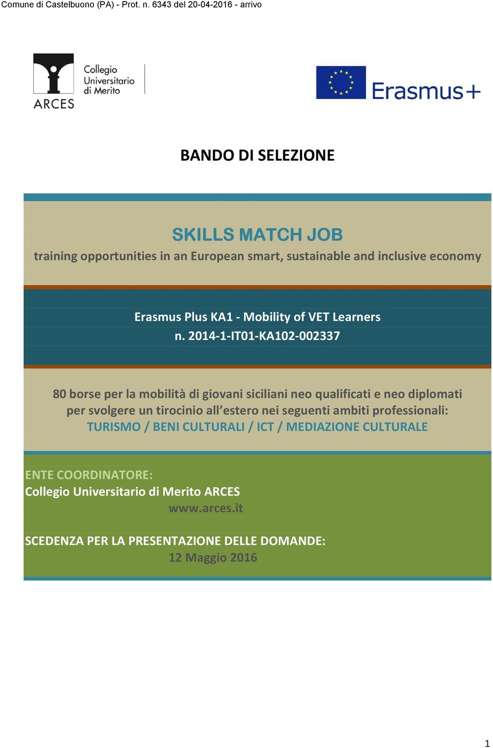 2014-1-IT01-KA102-002337 80 borse per la mobilità di giovani siciliani neo qualificati e neo diplomati per svolgere un tirocinio
