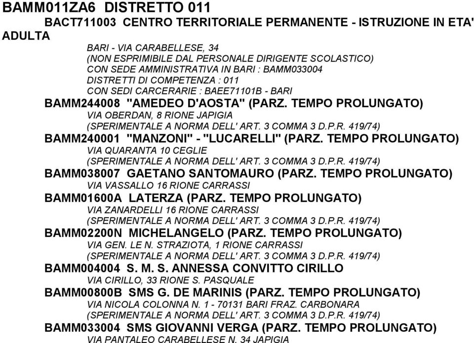 TEMPO PROLUNGATO) VIA QUARANTA 10 CEGLIE BAMM038007 GAETANO SANTOMAURO (PARZ. TEMPO PROLUNGATO) VIA VASSALLO 16 RIONE CARRASSI BAMM01600A LATERZA (PARZ.