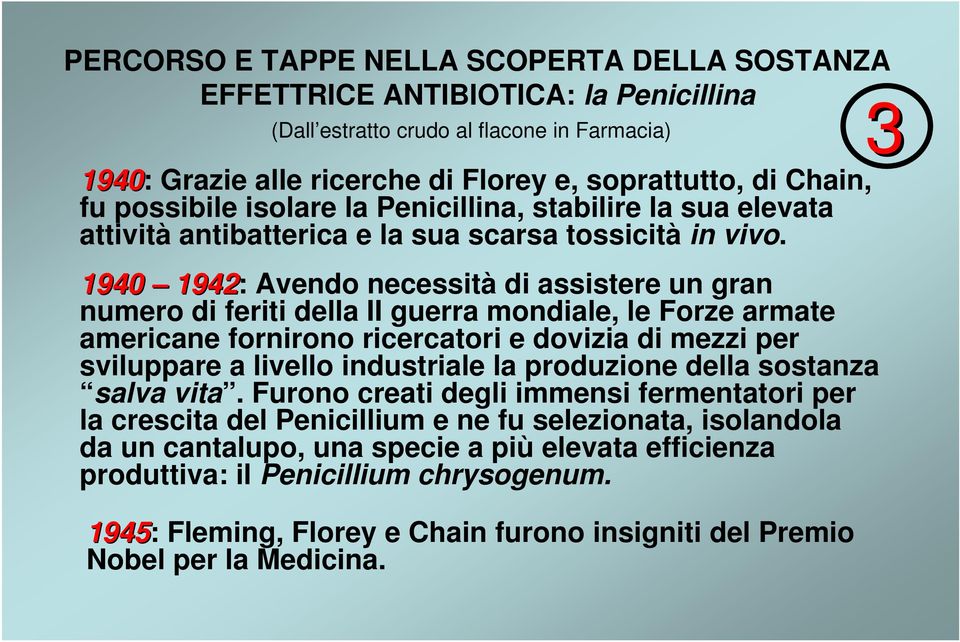 1940 1942: Avendo necessità di assistere un gran numero di feriti della II guerra mondiale, le Forze armate americane fornirono ricercatori e dovizia di mezzi per sviluppare a livello industriale la