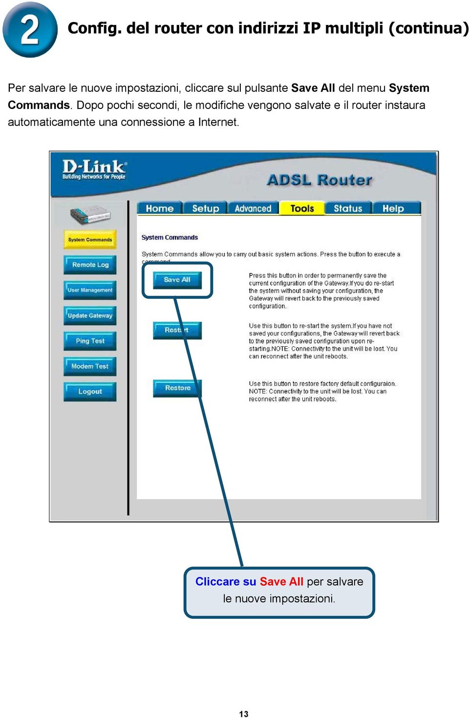 Dopo pochi secondi, le modifiche vengono salvate e il router