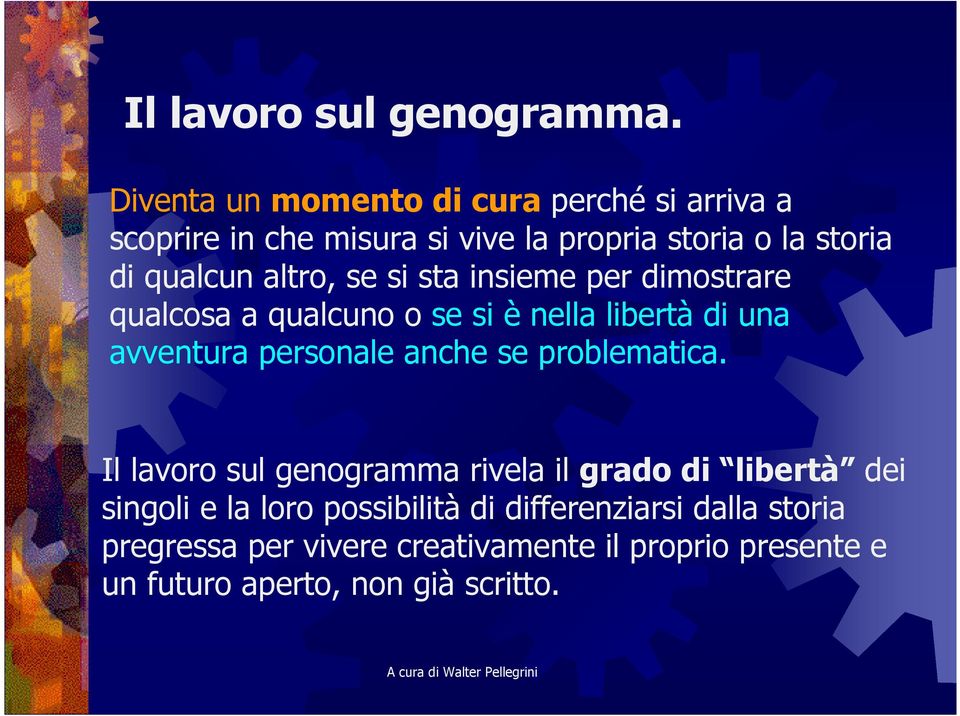 si sta insieme per dimostrare qualcosa a qualcuno o se si è nella libertà di una avventura personale anche se problematica.