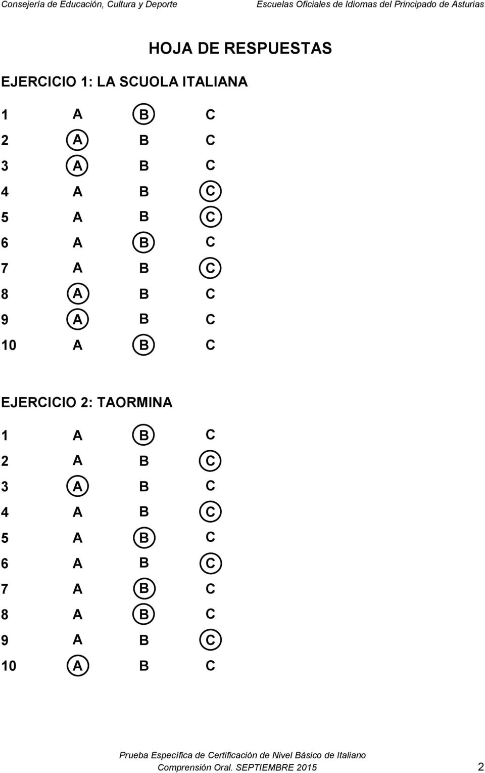 EJERCICIO 2: TAORMINA 1 A B C 2 A B C  Comprensión Oral.