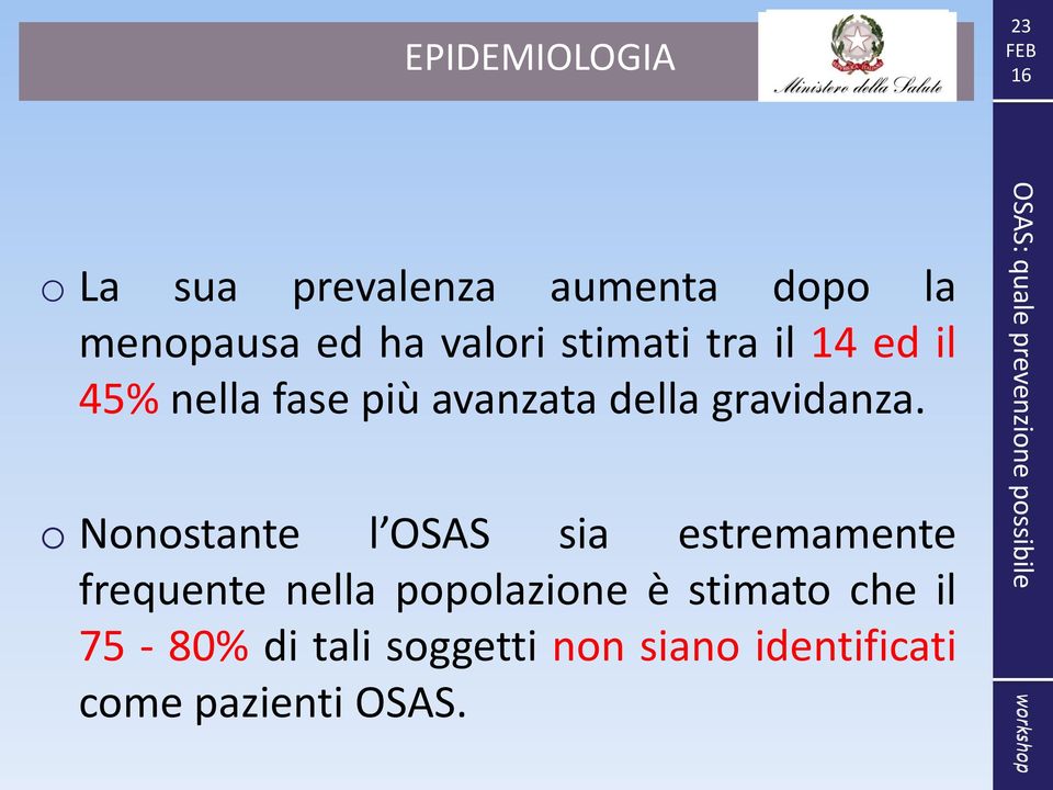 o Nonostante l OSAS sia estremamente frequente nella popolazione è