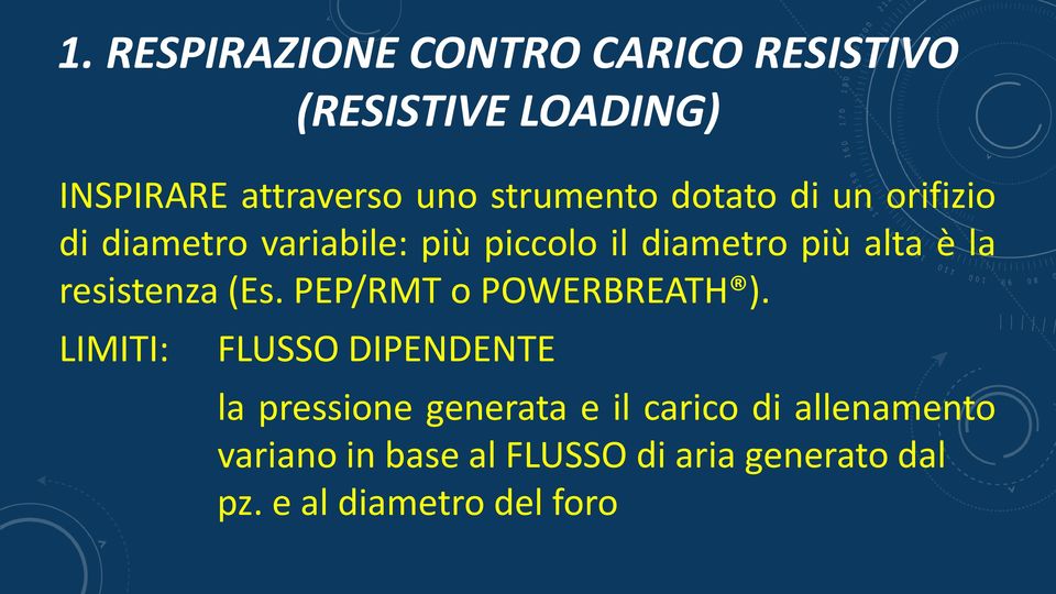 la resistenza (Es. PEP/RMT o POWERBREATH ).