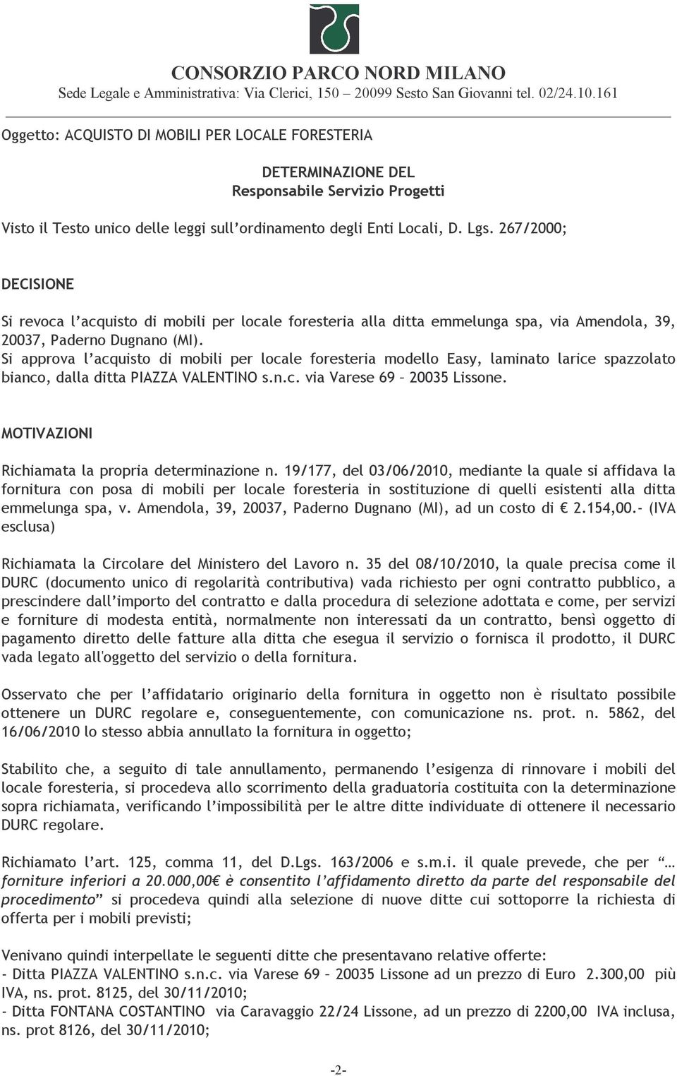 267/2000; DECISIONE Si revoca l acquisto di mobili per locale foresteria alla ditta emmelunga spa, via Amendola, 39, 20037, Paderno Dugnano (MI).