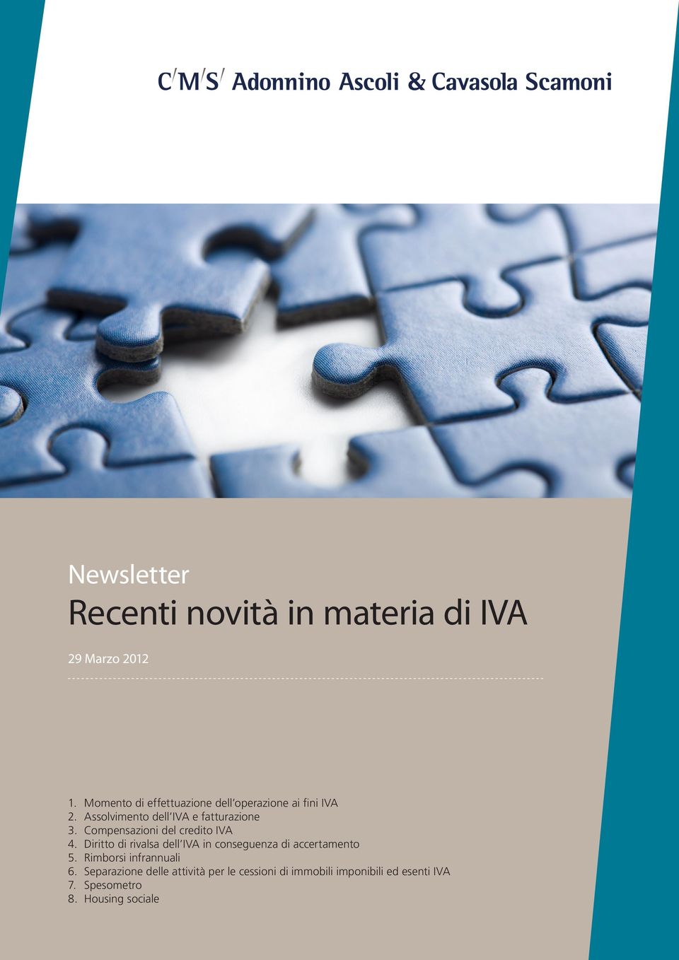 Compensazioni del credito IVA 4. Diritto di rivalsa dell IVA in conseguenza di accertamento 5.