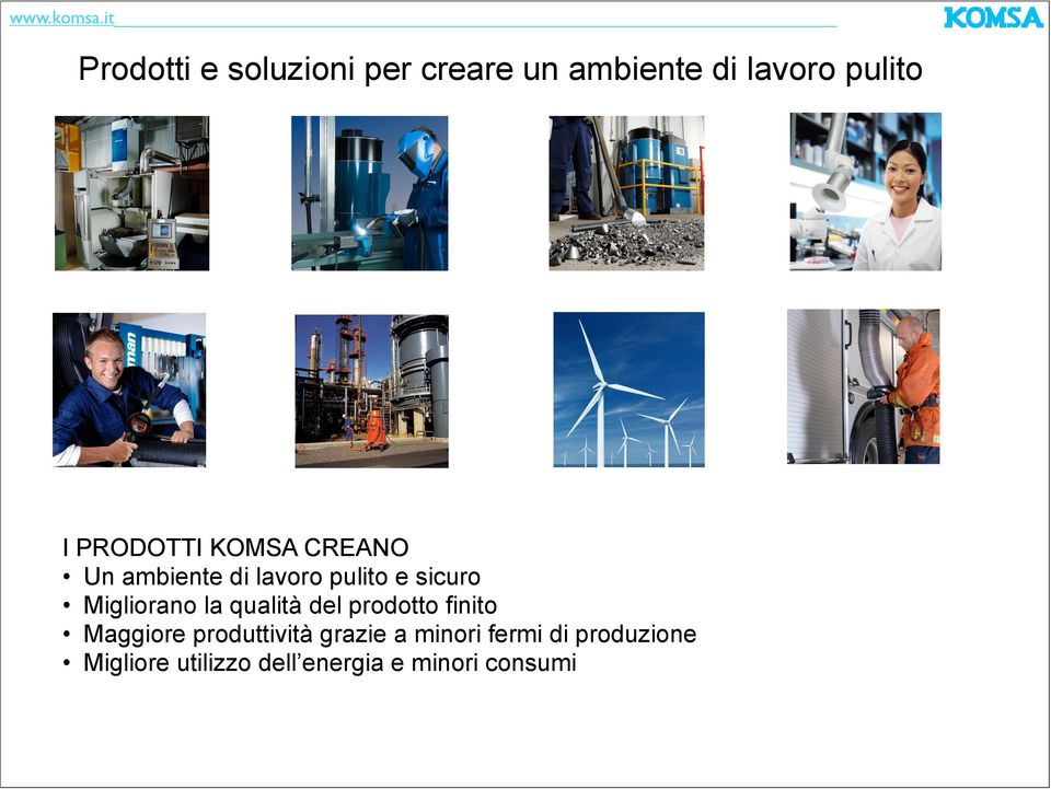 PRODOTTI KOMSA CREANO Un ambiente di lavoro pulito e sicuro Migliorano