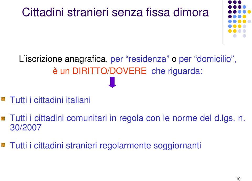 cittadini italiani Tutti i cittadini comunitari in regola con le norme