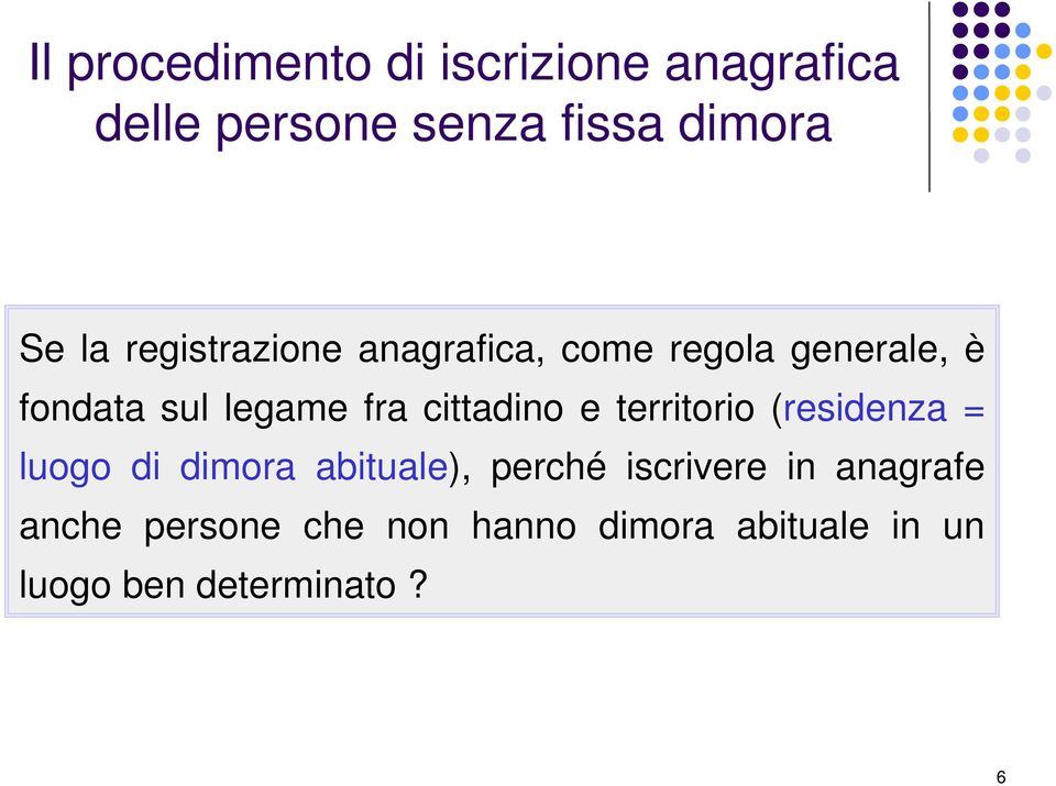 cittadino e territorio (residenza = luogo di dimora abituale), perché iscrivere